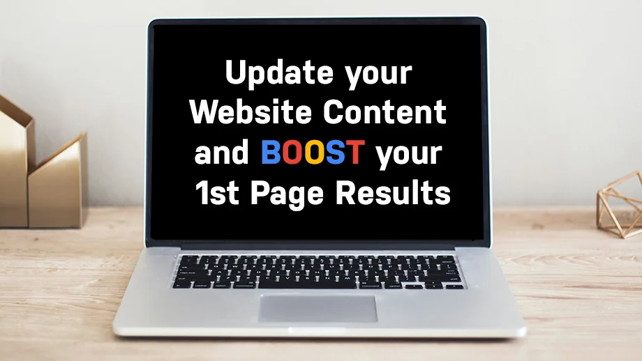 Computer screen that reads Update your Website Content and BOOST your 1st Page Results